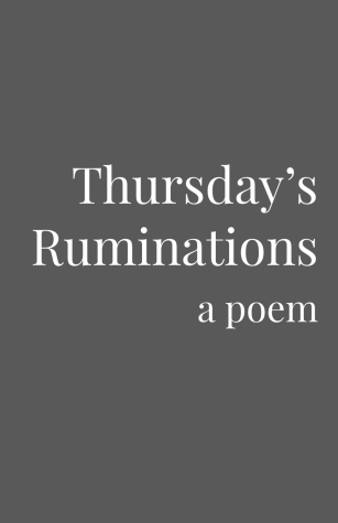 Thursdays Ruminations