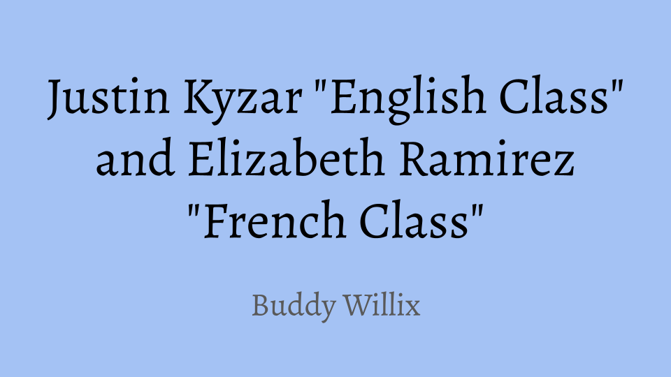 Justin Kyzar "English Class" and Elizabeth Ramirez "French Class"
